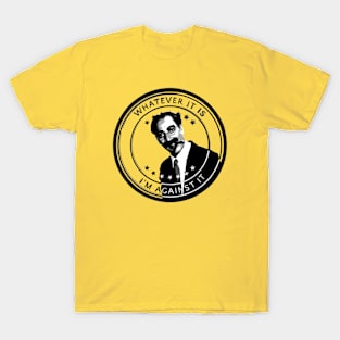 Groucho Marx Against It T-Shirt